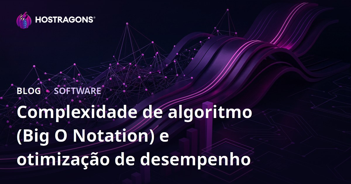 Complexidade de algoritmo (Big O Notation) e otimização de desempenho