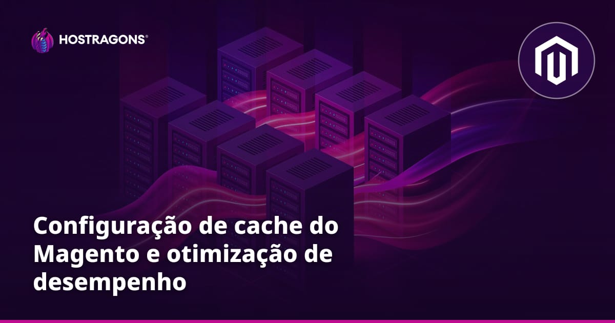 Configuração de cache do Magento e otimização de desempenho