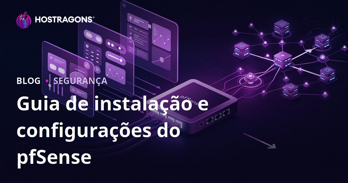 Guia de instalação e configurações do pfSense