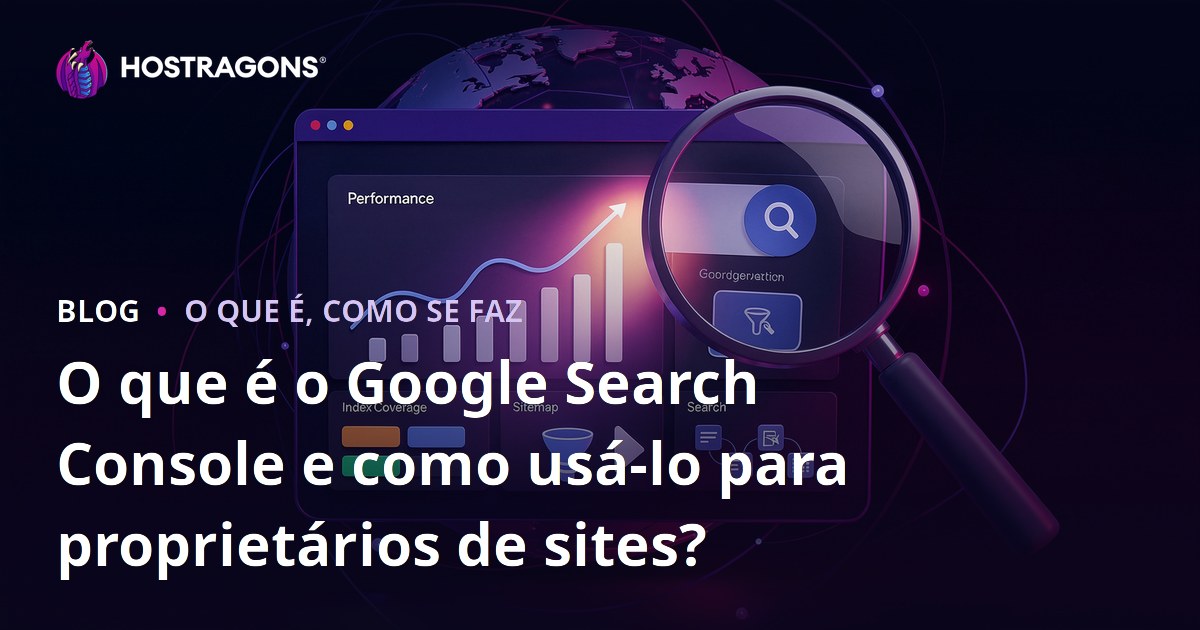 O que é o Google Search Console e como usá-lo para proprietários de sites?