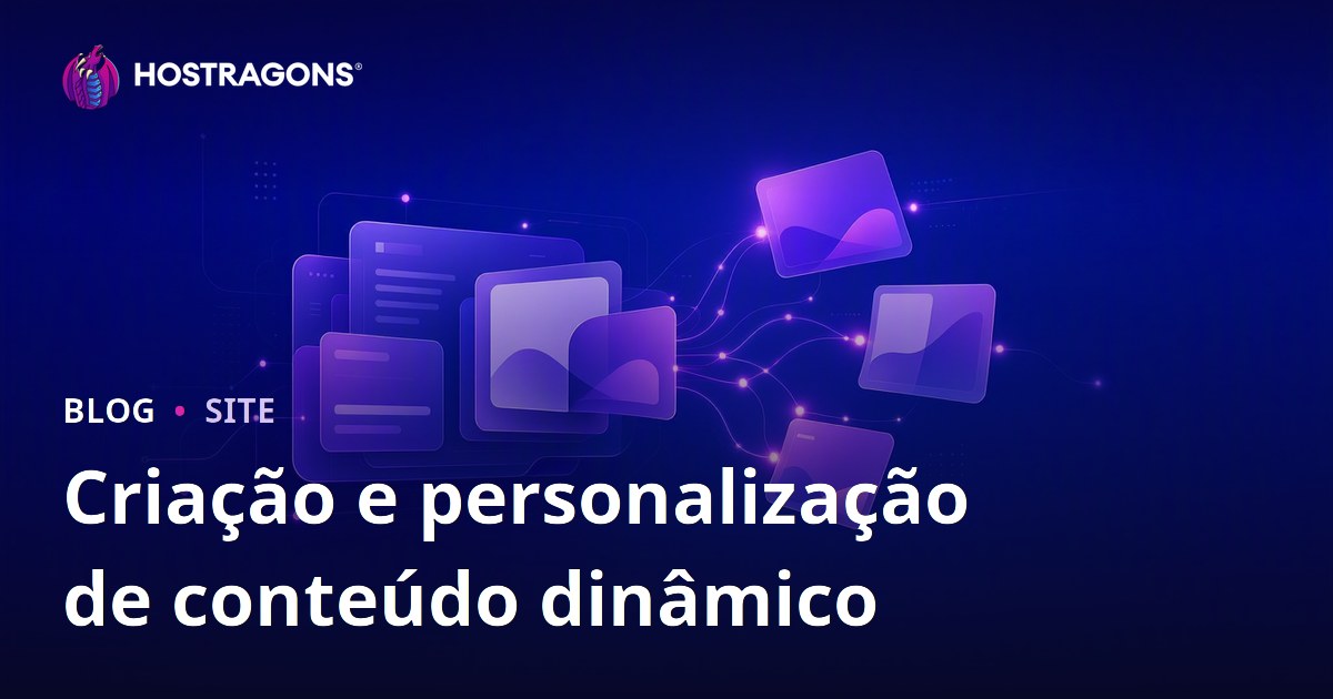 Criação e personalização de conteúdo dinâmico