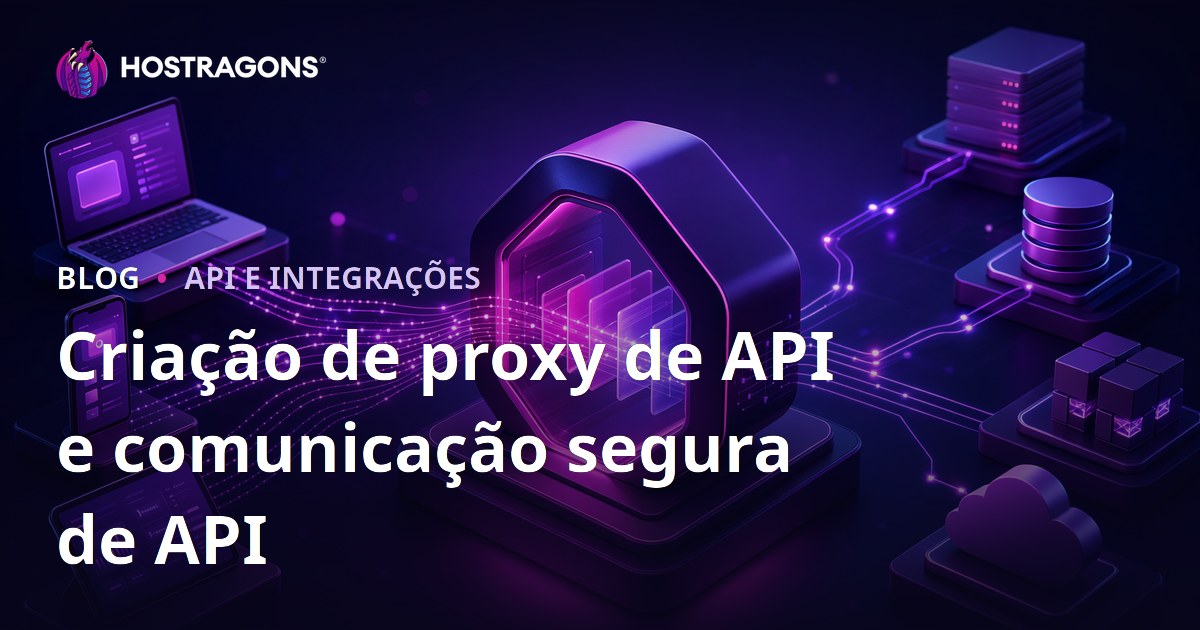 Criação de proxy de API e comunicação segura de API