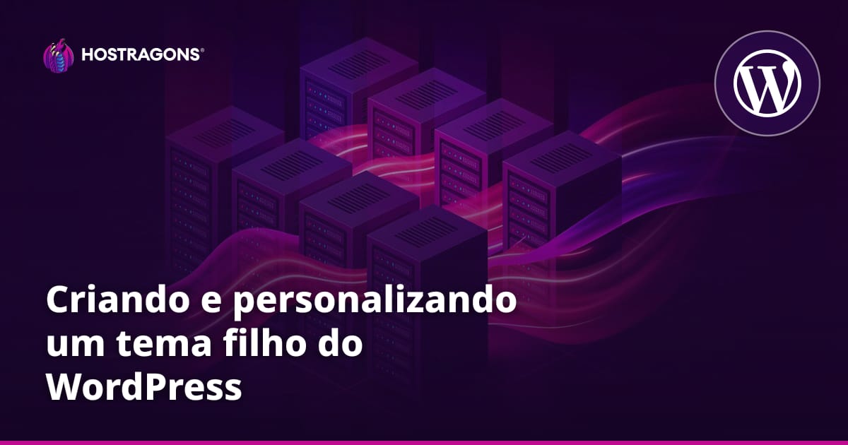 Criando e personalizando um tema filho do WordPress