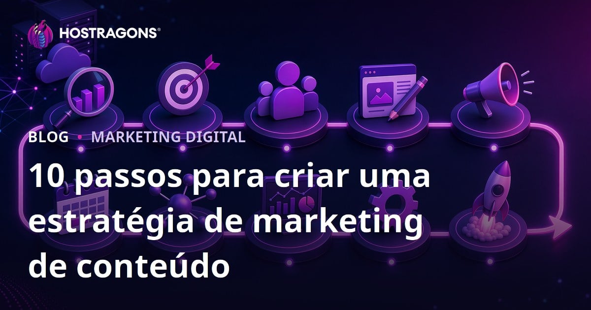 10 passos para criar uma estratégia de marketing de conteúdo