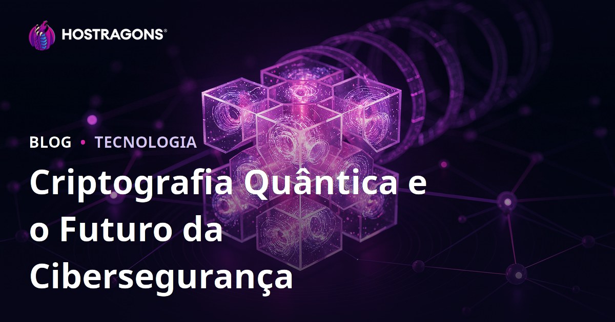 Criptografia Quântica e o Futuro da Cibersegurança