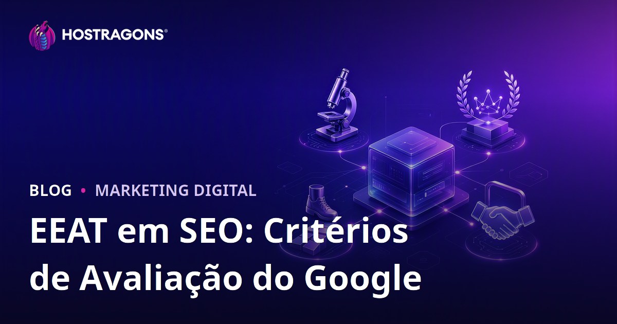 EEAT em SEO: Critérios de Avaliação do Google