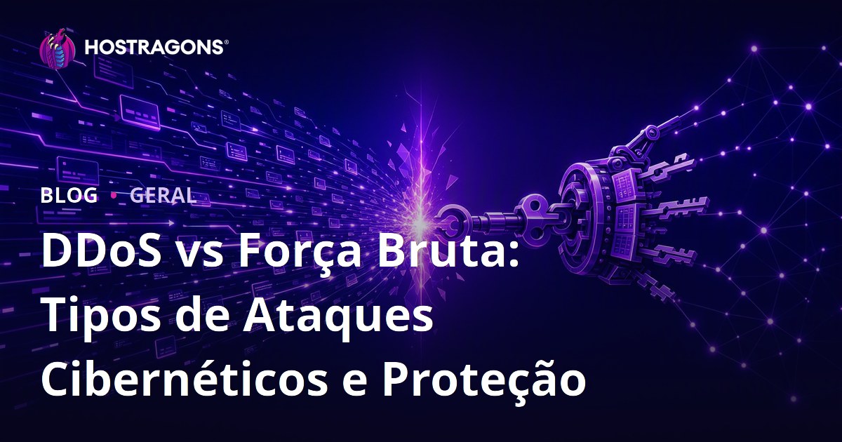 DDoS vs Força Bruta: Tipos de Ataques Cibernéticos e Proteção