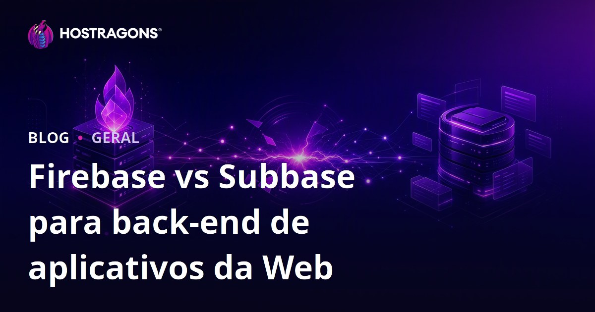Firebase vs Subbase para back-end de aplicativos da Web