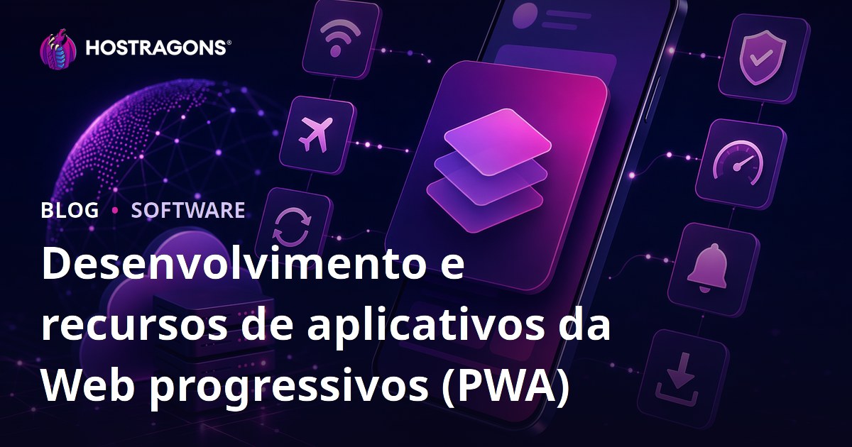 Desenvolvimento e recursos de aplicativos da Web progressivos (PWA)