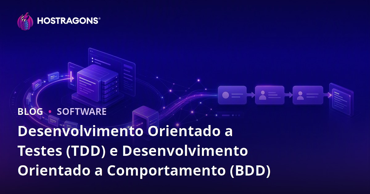 Desenvolvimento Orientado a Testes (TDD) e Desenvolvimento Orientado a Comportamento (BDD)
