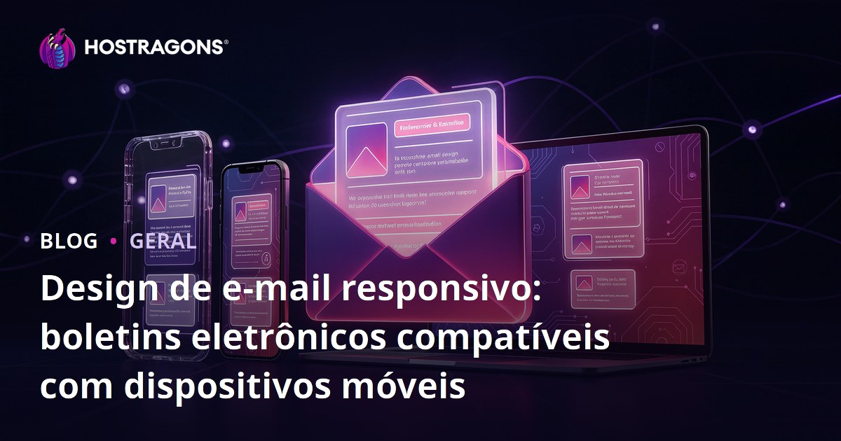 Design de e-mail responsivo: boletins eletrônicos compatíveis com dispositivos móveis