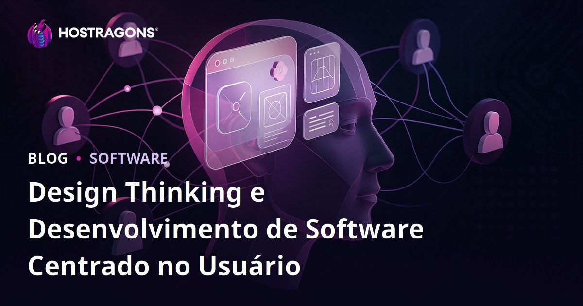 Design Thinking e Desenvolvimento de Software Centrado no Usuário