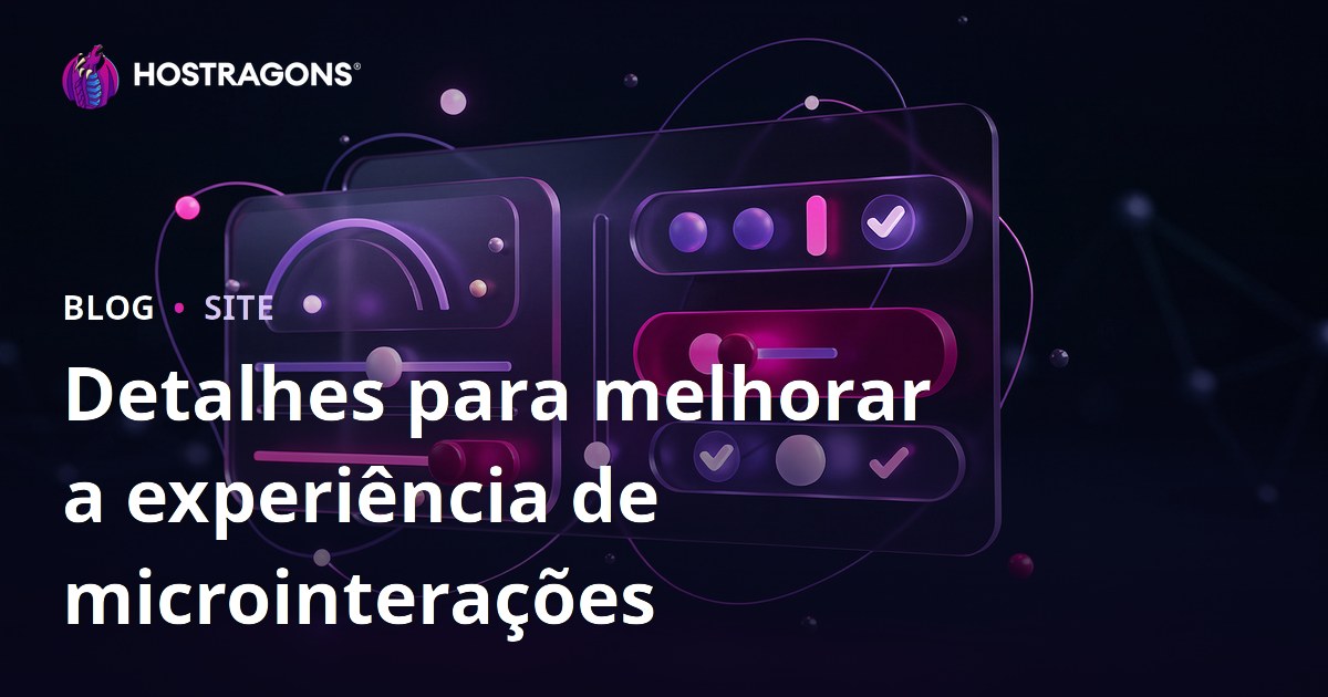 Detalhes para melhorar a experiência de microinterações