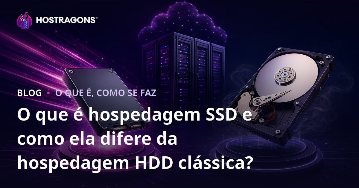 O que é hospedagem SSD e como ela difere da hospedagem HDD clássica?