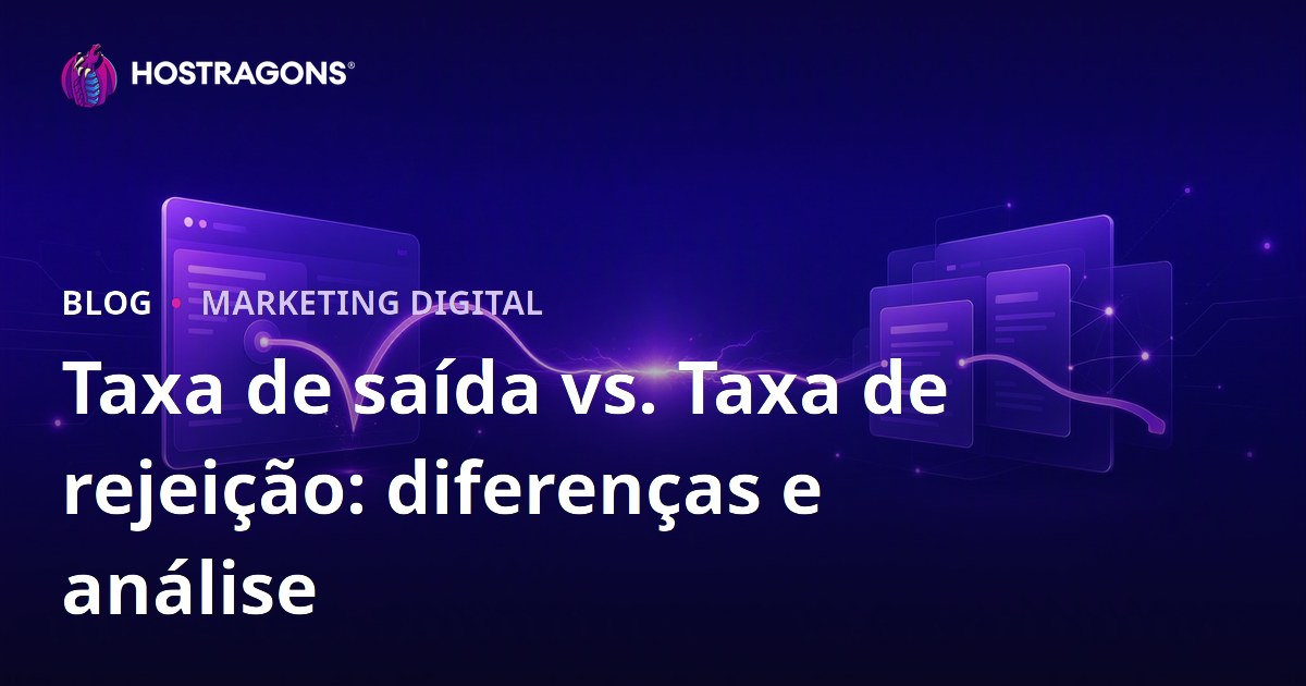 Taxa de saída vs. Taxa de rejeição: diferenças e análise