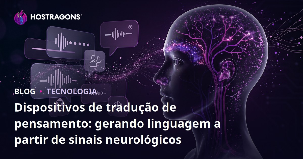 Dispositivos de tradução de pensamento: gerando linguagem a partir de sinais neurológicos