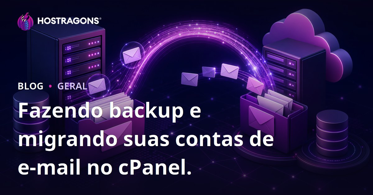 Fazendo backup e migrando suas contas de e-mail no cPanel.