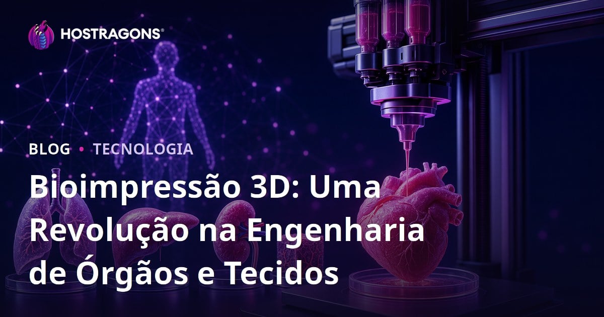Bioimpressão 3D: Uma Revolução na Engenharia de Órgãos e Tecidos