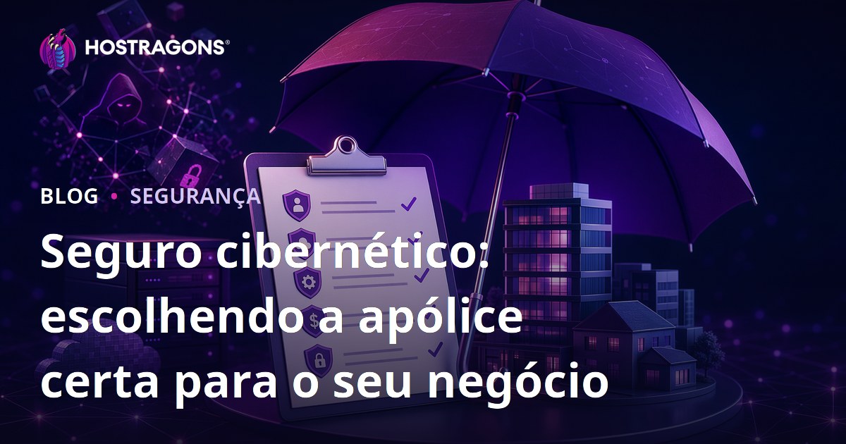 Seguro cibernético: escolhendo a apólice certa para o seu negócio