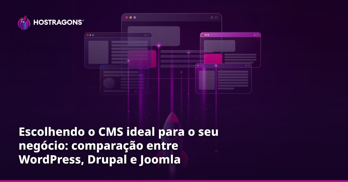 Escolhendo o CMS ideal para o seu negócio: comparação entre WordPress, Drupal e Joomla