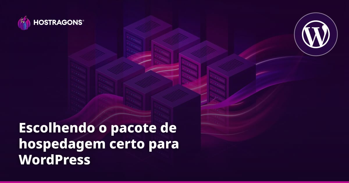 Escolhendo o pacote de hospedagem certo para WordPress