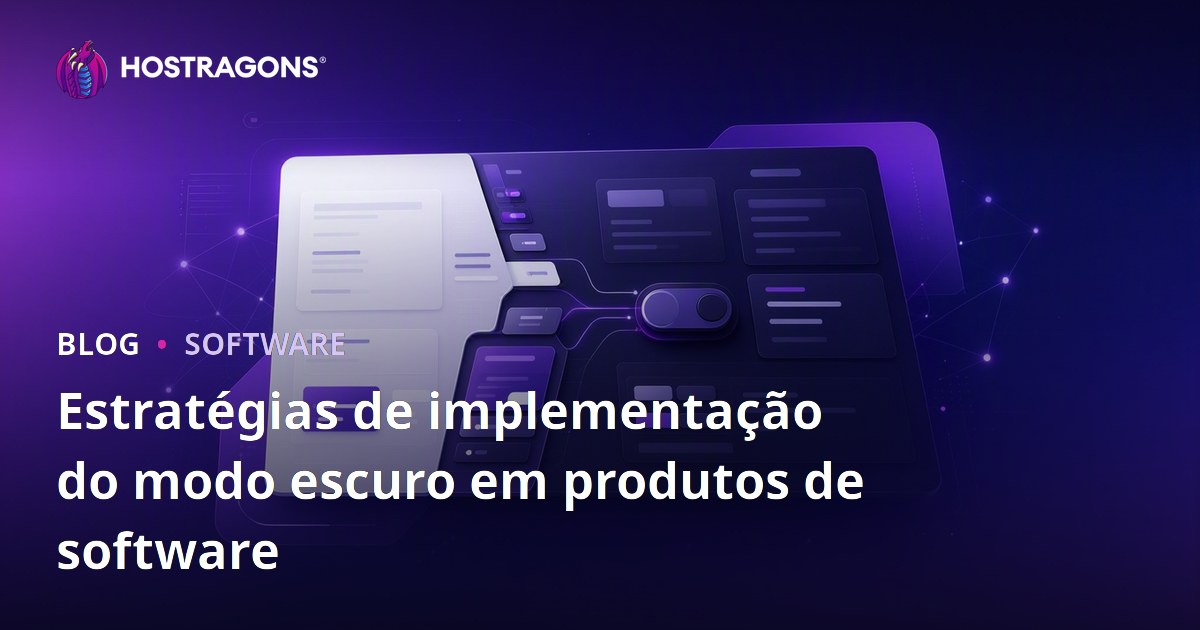 Estratégias de implementação do modo escuro em produtos de software