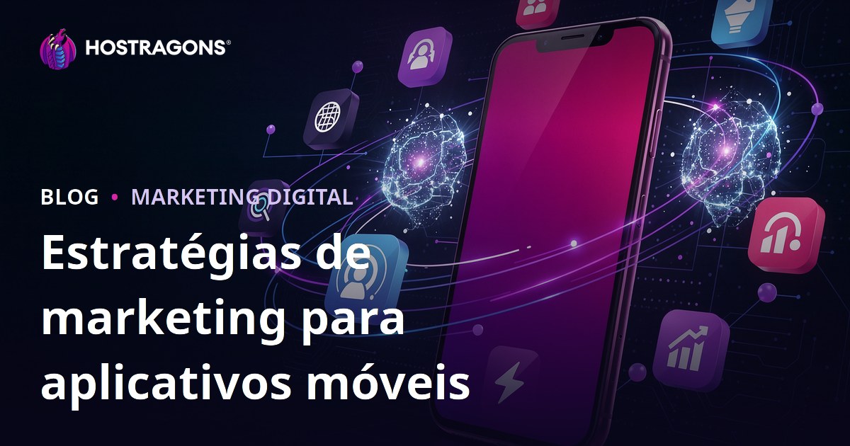 Estratégias de marketing para aplicativos móveis