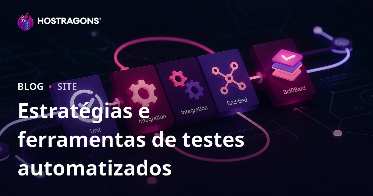 Estratégias e ferramentas de testes automatizados