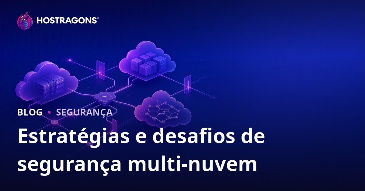Estratégias e desafios de segurança multi-nuvem