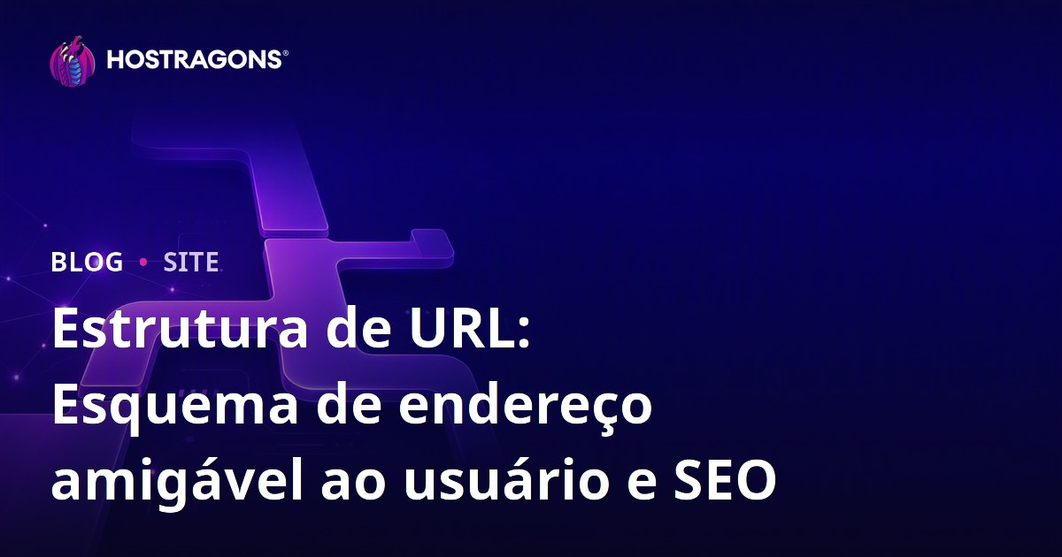 Estrutura de URL: Esquema de endereço amigável ao usuário e SEO