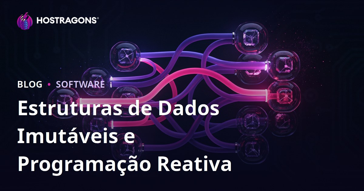 Estruturas de Dados Imutáveis e Programação Reativa