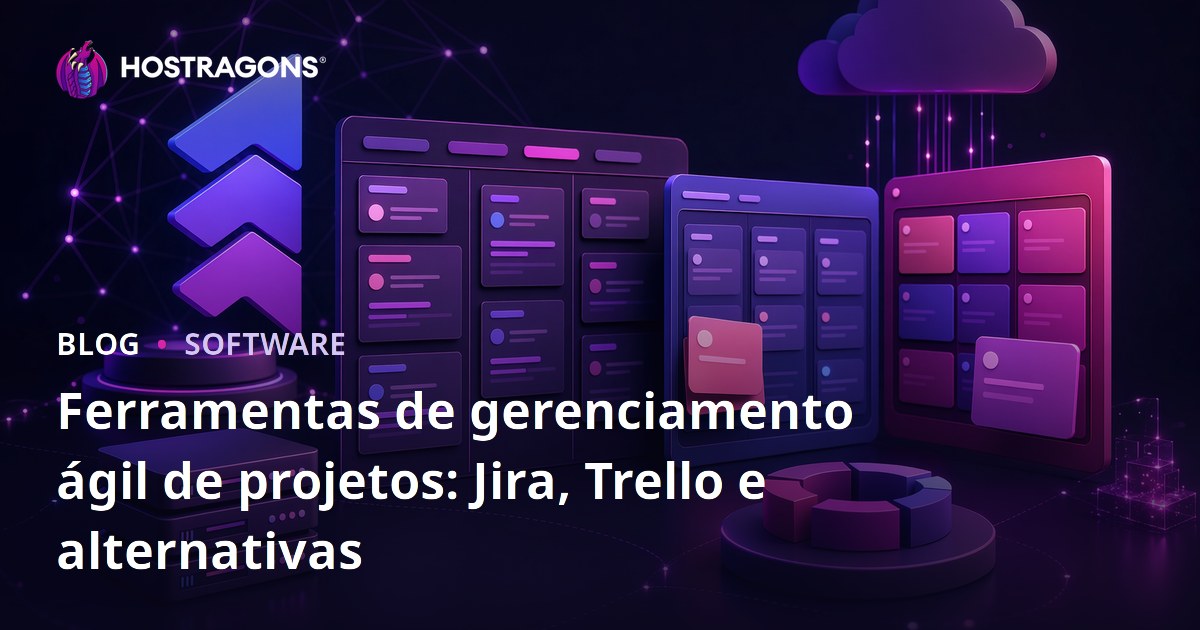 Ferramentas de gerenciamento ágil de projetos: Jira, Trello e alternativas