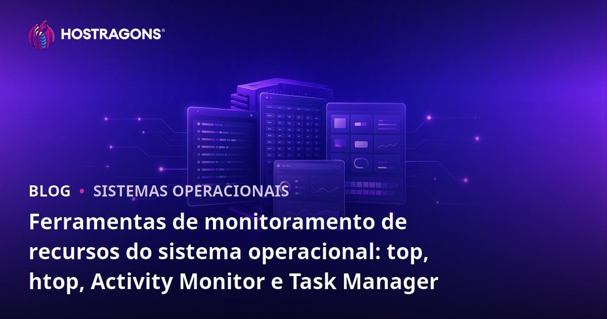 Ferramentas de monitoramento de recursos do sistema operacional: top, htop, Activity Monitor e Task Manager