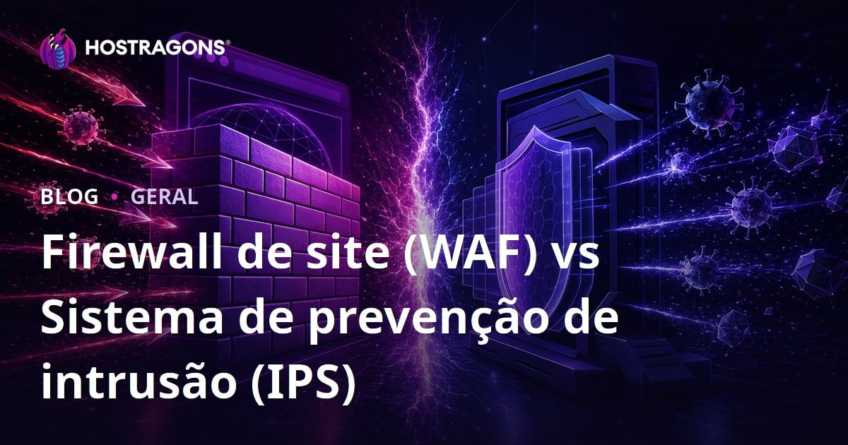Firewall de site (WAF) vs Sistema de prevenção de intrusão (IPS)