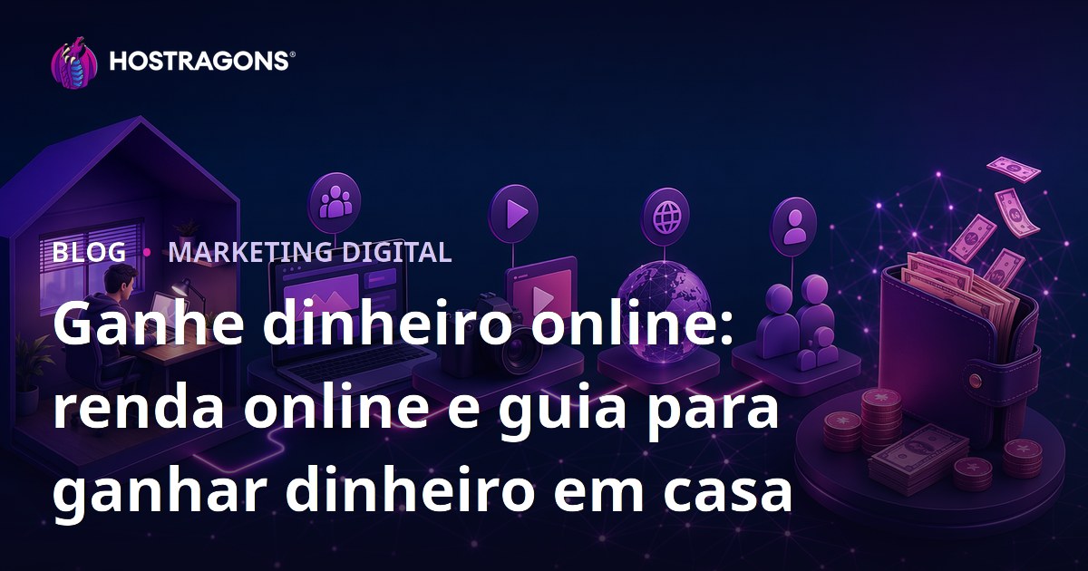 Ganhe dinheiro online: renda online e guia para ganhar dinheiro em casa