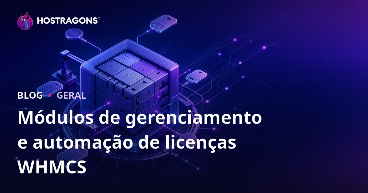 Módulos de gerenciamento e automação de licenças WHMCS