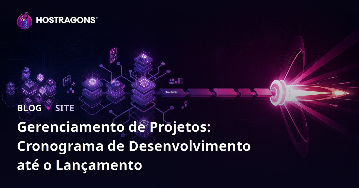 Gerenciamento de Projetos: Cronograma de Desenvolvimento até o Lançamento
