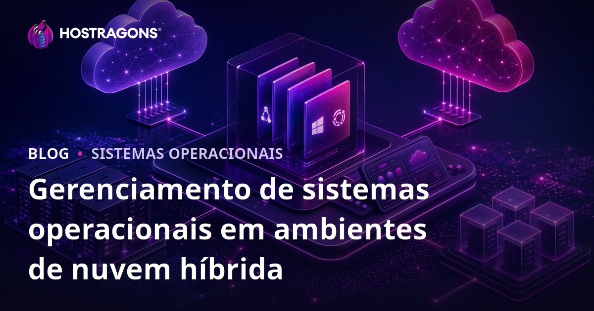 Gerenciamento de sistemas operacionais em ambientes de nuvem híbrida