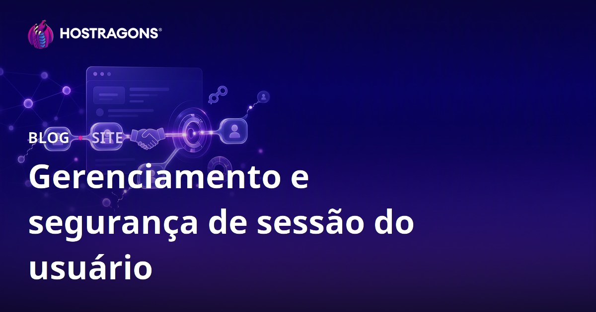 Gerenciamento e segurança de sessão do usuário