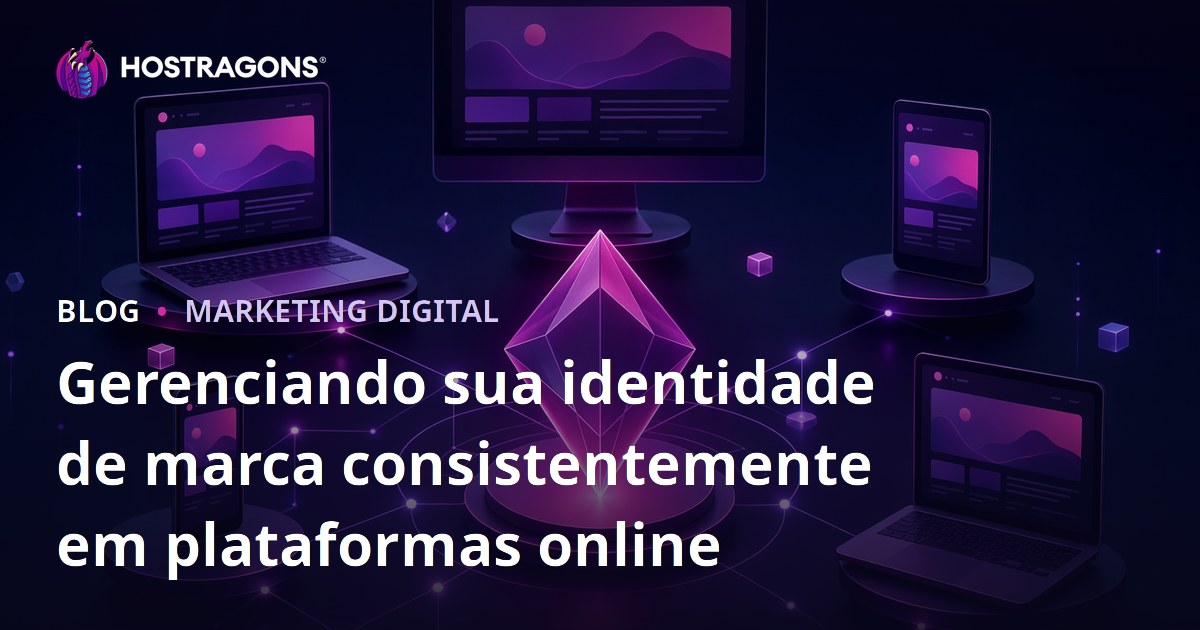 Gerenciando sua identidade de marca consistentemente em plataformas online