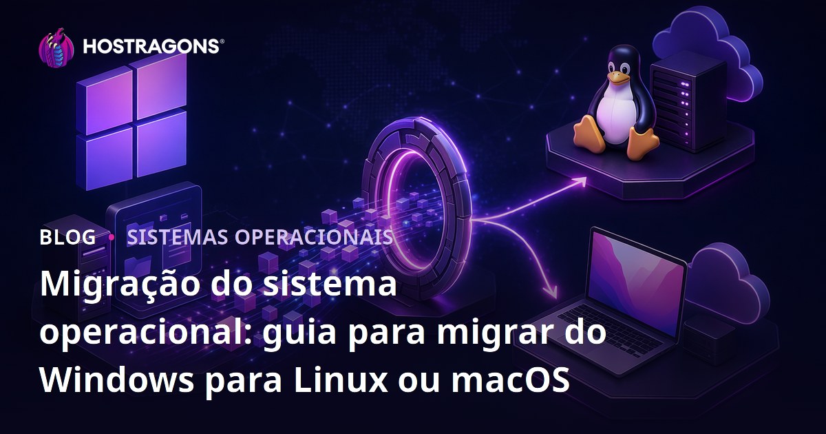 Migração do sistema operacional: guia para migrar do Windows para Linux ou macOS