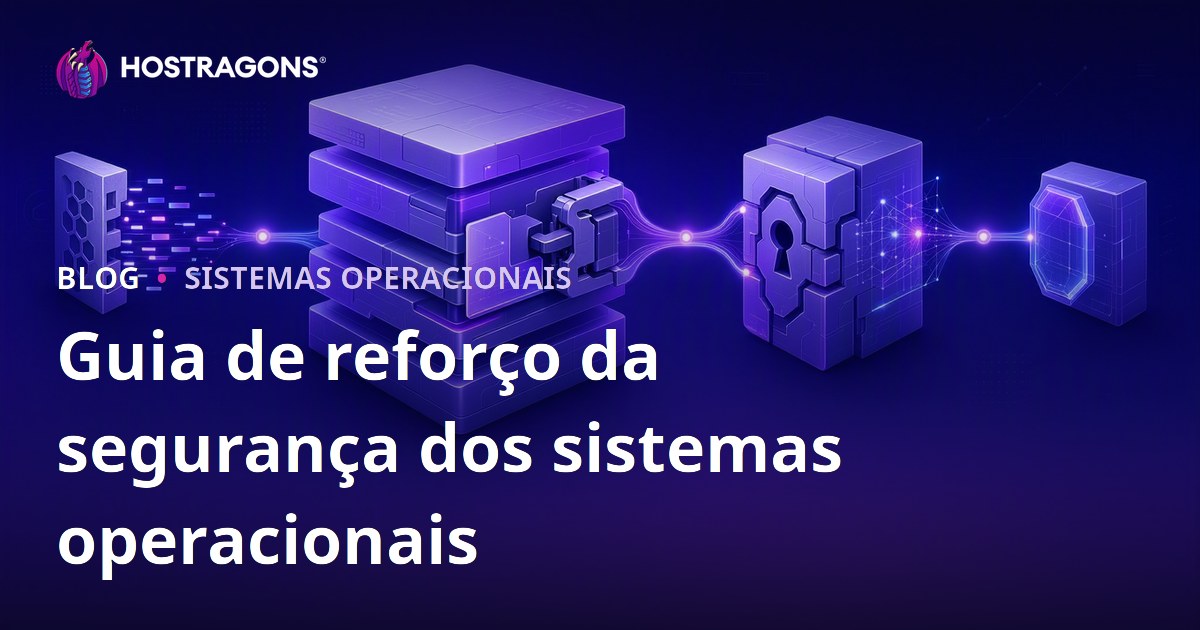 Guia de reforço da segurança dos sistemas operacionais