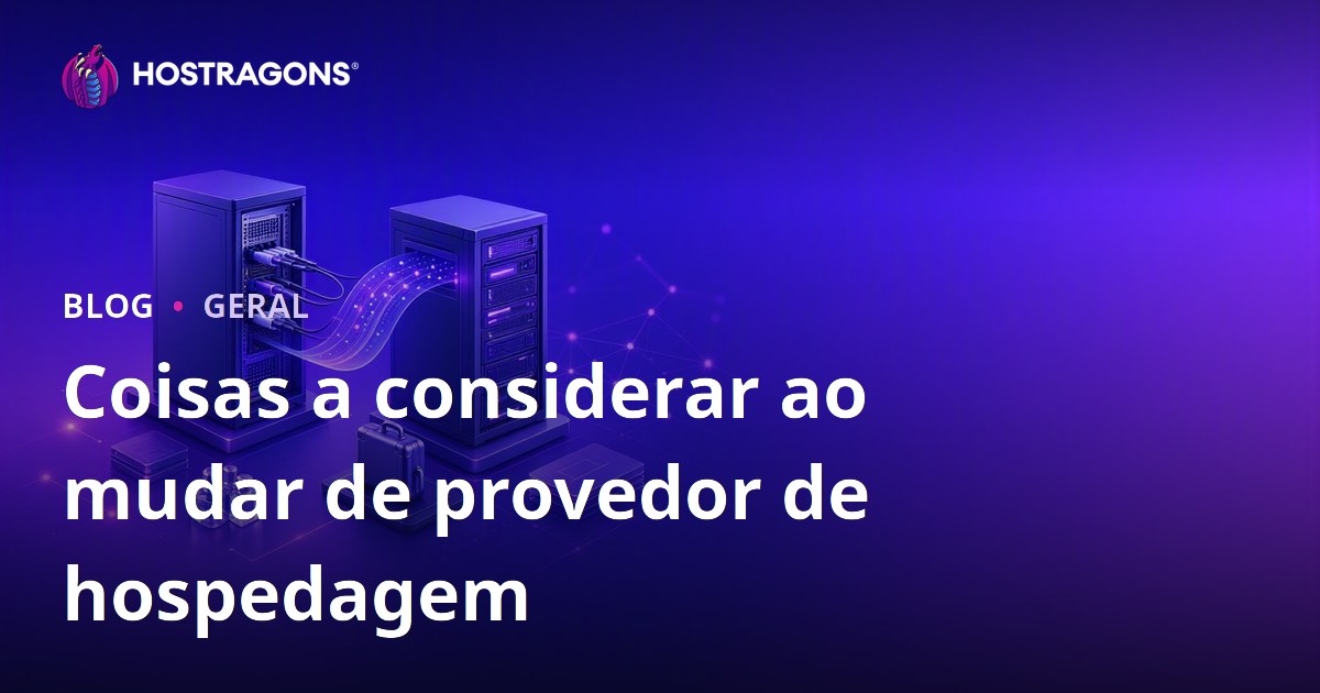 Coisas a considerar ao mudar de provedor de hospedagem
