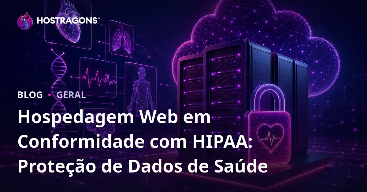 Hospedagem Web em Conformidade com HIPAA: Proteção de Dados de Saúde