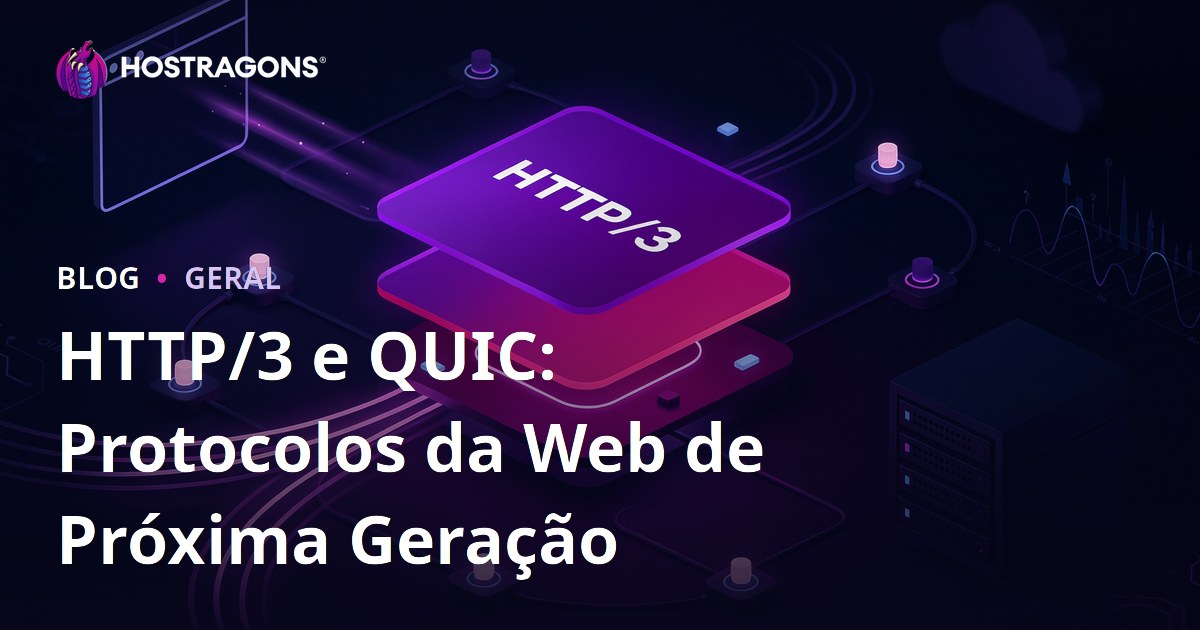 HTTP/3 e QUIC: Protocolos da Web de Próxima Geração