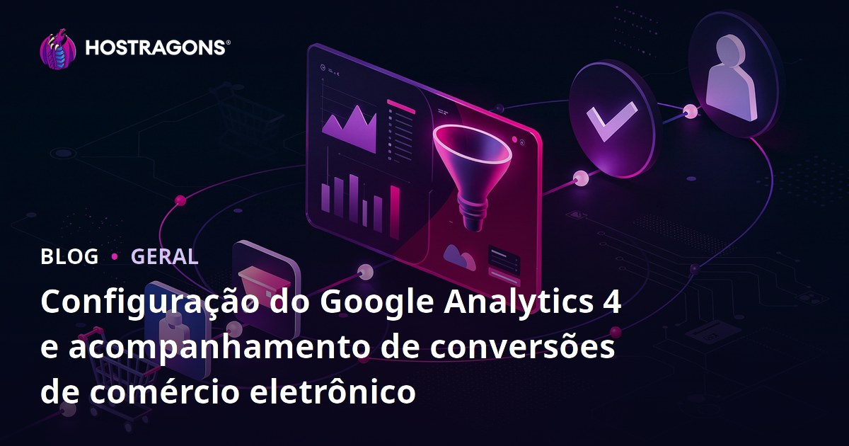 Configuração do Google Analytics 4 e Rastreamento de Conversão de E-Commerce