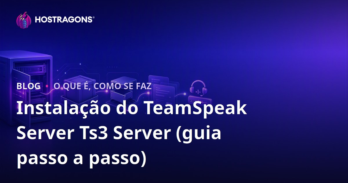 Instalação do TeamSpeak Server Ts3 Server (guia passo a passo)