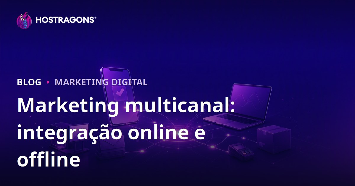 Marketing multicanal: integração online e offline
