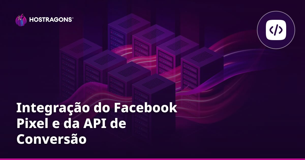 Integração do Facebook Pixel e da API de Conversão