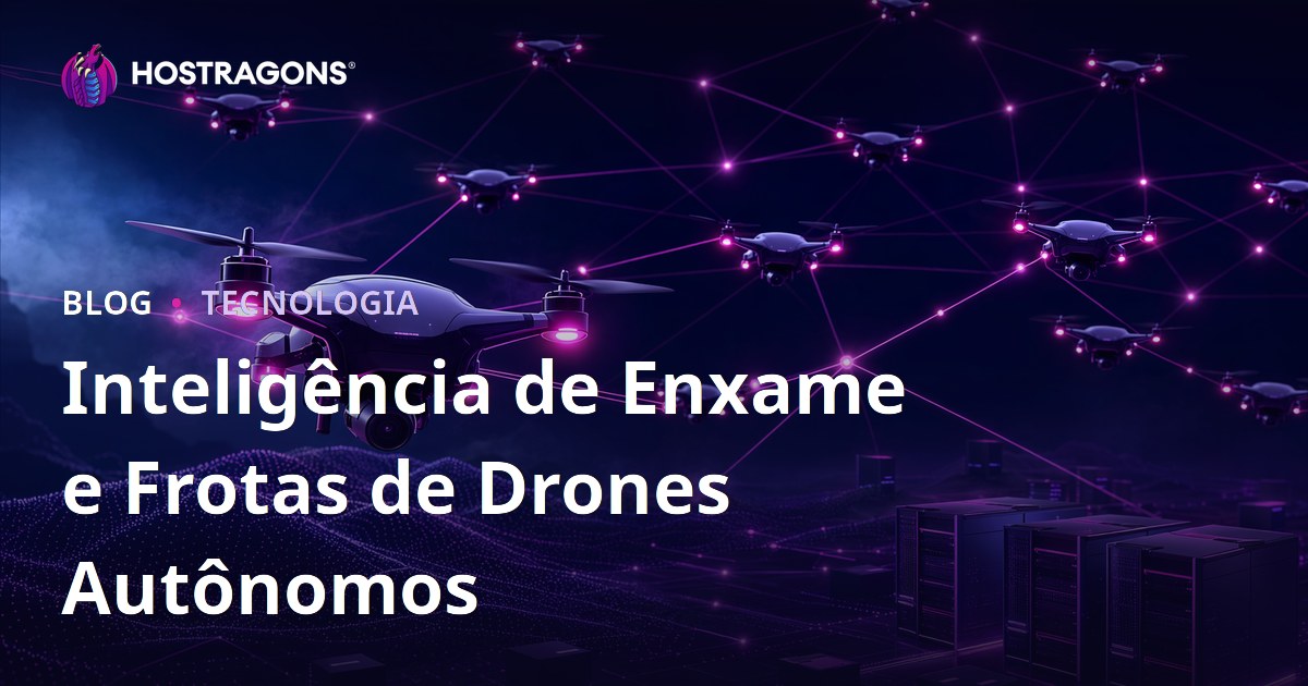 Inteligência de Enxame e Frotas de Drones Autônomos